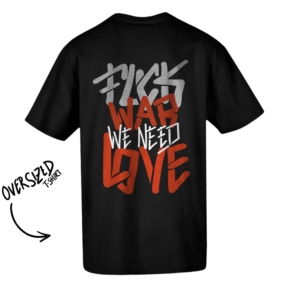 T-shirt oversized "Fuck war, we need love" , 200g , 100% algodão