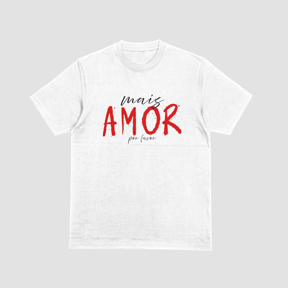 T-shirt regular ou oversize preto, branco ou cinza ," mais amor por favo", algodão, 190g/200g