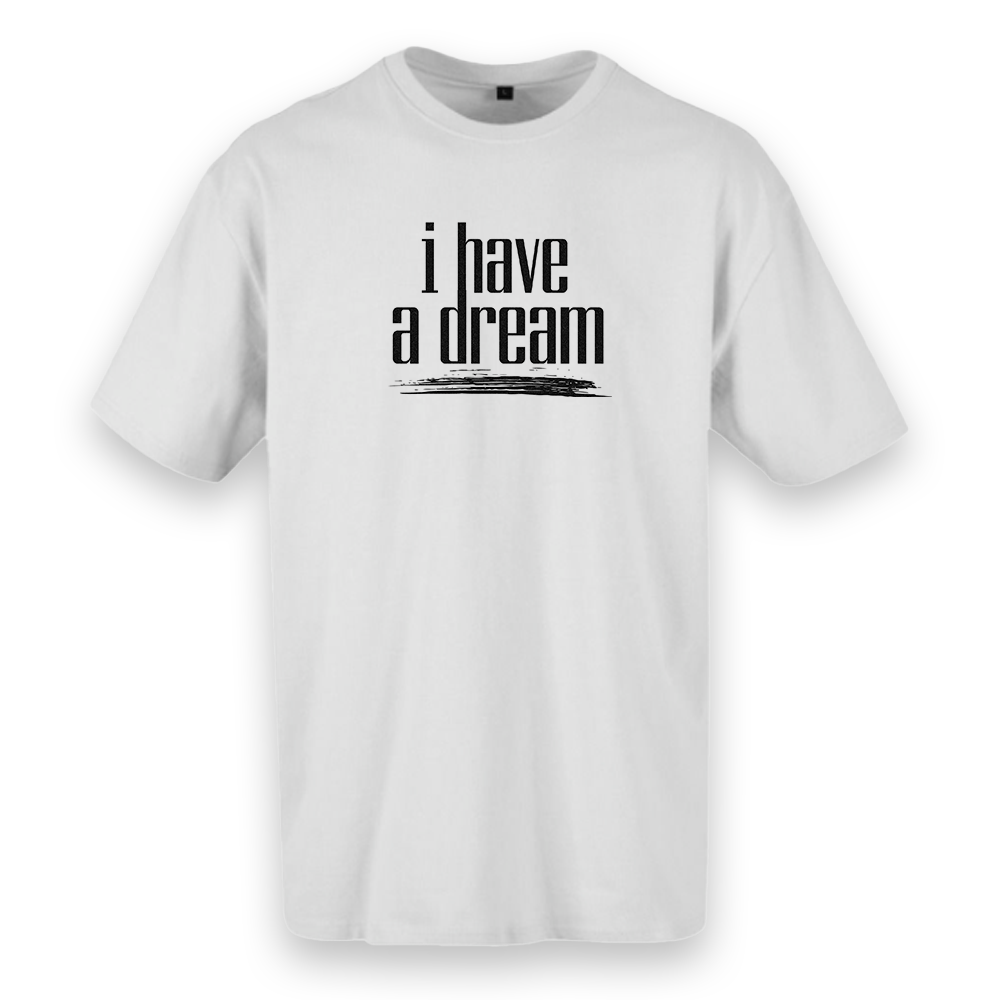 T-shirt regular ou oversize preta ou branca "i have a dream" 100% algodão