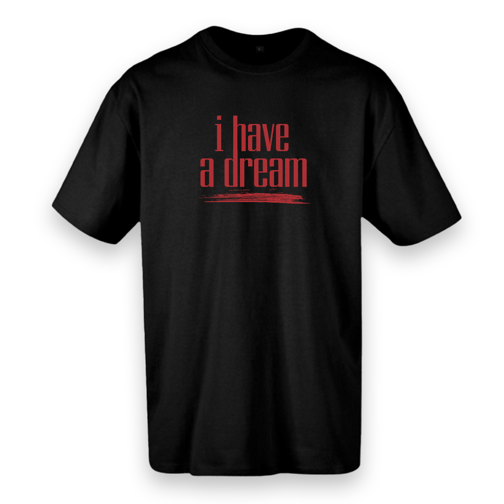 T-shirt regular ou oversize preta ou branca "i have a dream" 100% algodão